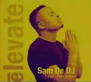 Sam De DJ - Elevate Ft. Alie Key